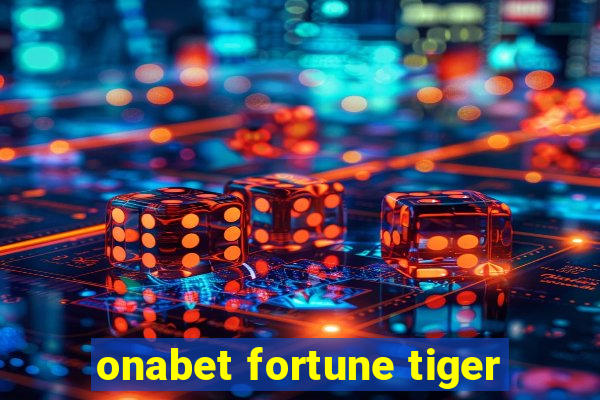 onabet fortune tiger